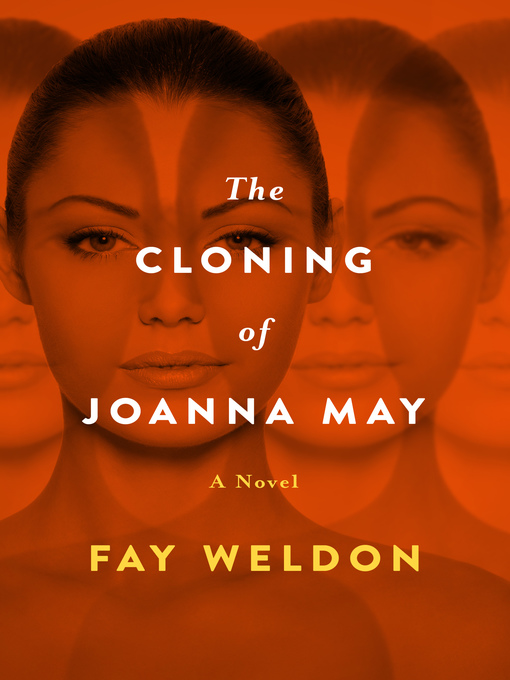 Title details for Cloning of Joanna May by Fay Weldon - Available